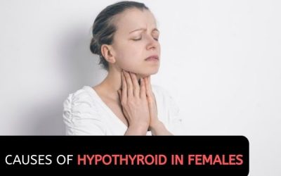CAUSES OF HYPOTHYROID IN FEMALES