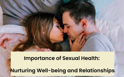 Importance of Sexual Health: Nurturing Well-being and Relationships