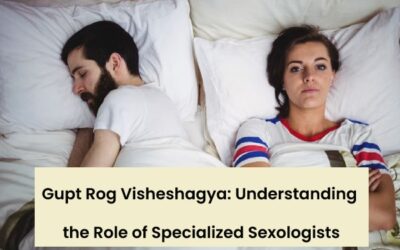 Gupt Rog Visheshagya: Understanding the Role of Specialized Sexologists