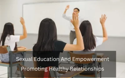 Sexual Education And Empowerment Promoting Healthy Relationships