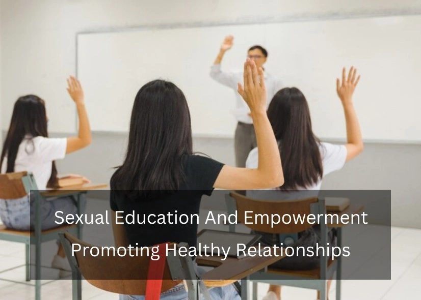 Sexual Education And Empowerment Promoting Healthy Relationships