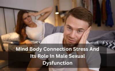 Mind-Body Connection: Stress And Its Role In Male Sexual Dysfunction