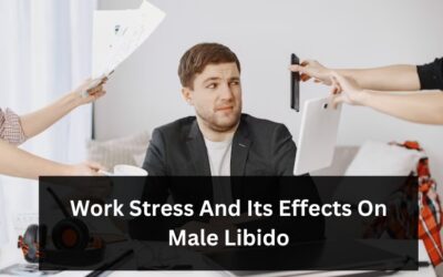 Work Stress And Its Effects On Male Libido: Balancing Career Demands And Intimacy