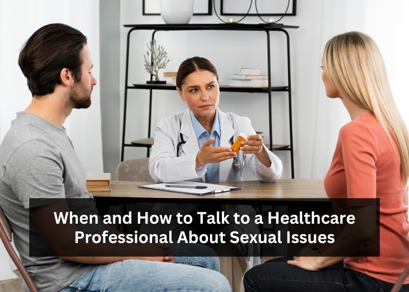 Seeking Help: When And How To Talk To a Healthcare Professional About Sexual Issues