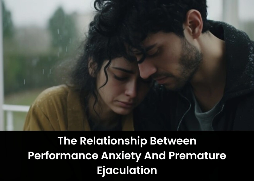 The Relationship Between Performance Anxiety And Premature Ejaculation