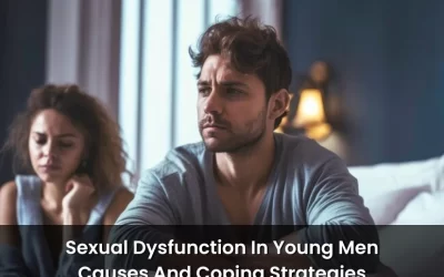 Sexual Dysfunction In Young Men: Causes And Coping Strategies