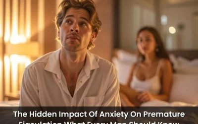 The Hidden Impact Of Anxiety On Premature Ejaculation: What Every Man Should Know