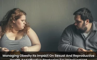 Managing Obesity: Its Impact On Sexual And Reproductive Health And Effective Strategies For Improvement