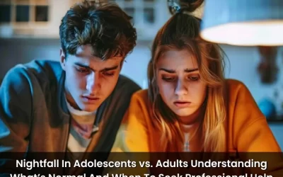 Nightfall In Adolescents vs. Adults: Understanding What’s Normal And When To Seek Professional Help