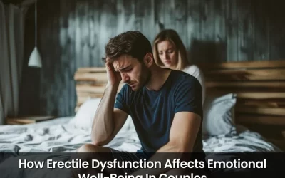 How Erectile Dysfunction Affects Emotional Well-Being In Couples