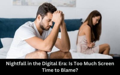 Nightfall in the Digital Era: Is Too Much Screen Time to Blame?