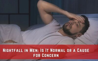 Nightfall in Men: Is It Normal or a Cause for Concern