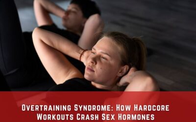 Overtraining Syndrome: How Hardcore Workouts Crash Sex Hormones
