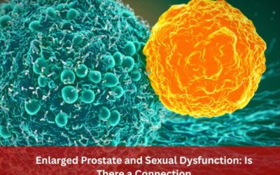 Enlarged Prostate and Sexual Dysfunction: Is There a Connection